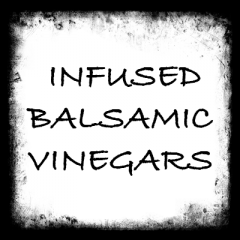 Flavor Infused Barrel Aged Italian Balsamic Vinegars